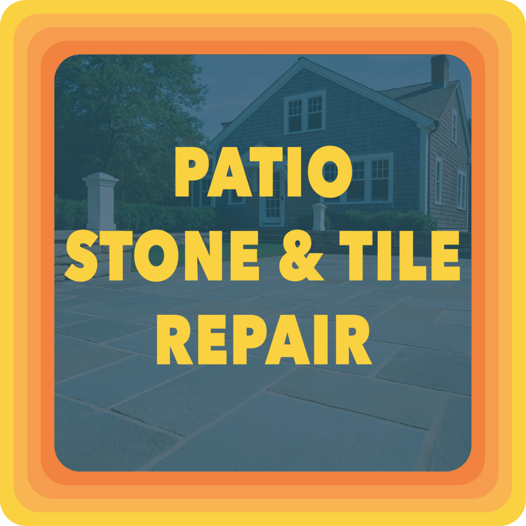 PATIO STONE & TILE REPAIR