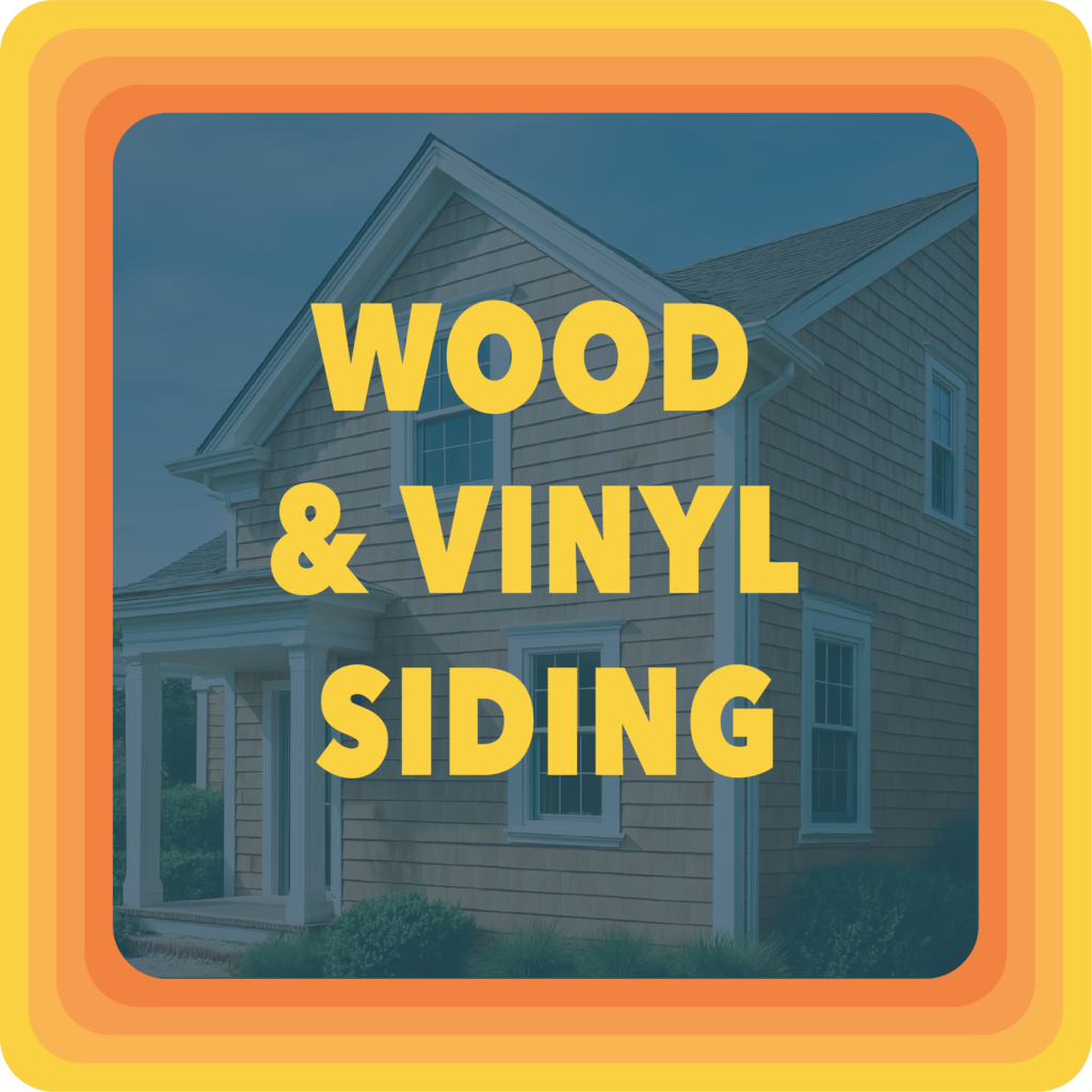 WOOD & VINYL SIDING